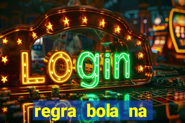 regra bola na trave betano